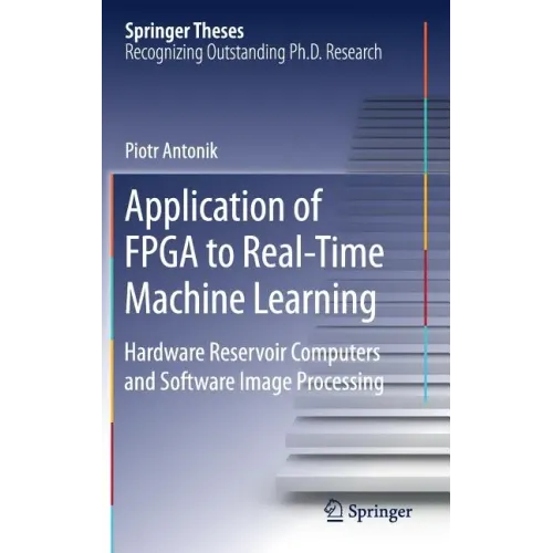 Application of FPGA to Real‐time Machine Learning: Hardware Reservoir Computers and Software Image Processing