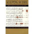Keeping Score: Music, Disciplinarity, Culture