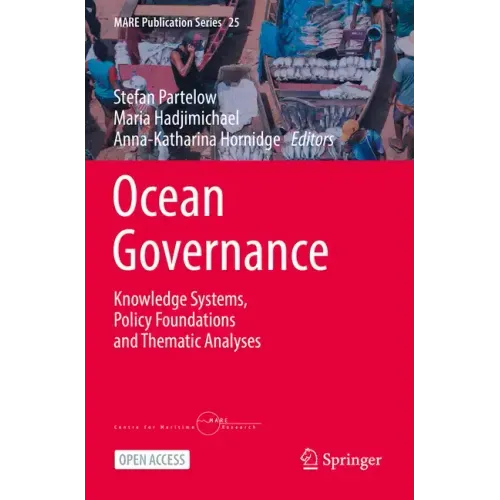 Ocean Governance: Knowledge Systems, Policy Foundations and Thematic Analyses