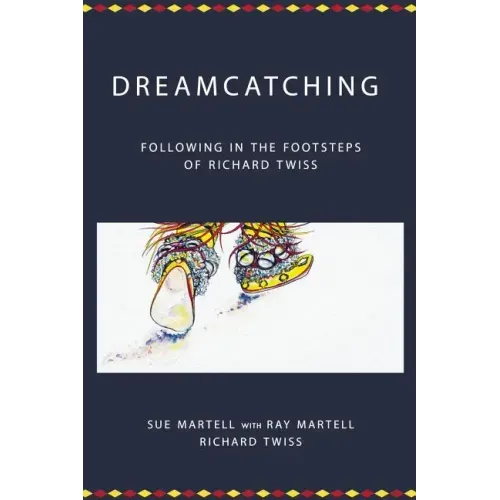 Dreamcatching: Following in the Footsteps of Richard Twiss