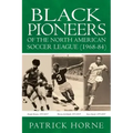 Black Pioneers of the North American Soccer League (1968-84).