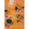 It Was Never Going to Be Okay