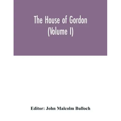 The house of Gordon (Volume I)