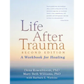 Life After Trauma: A Workbook for Healing