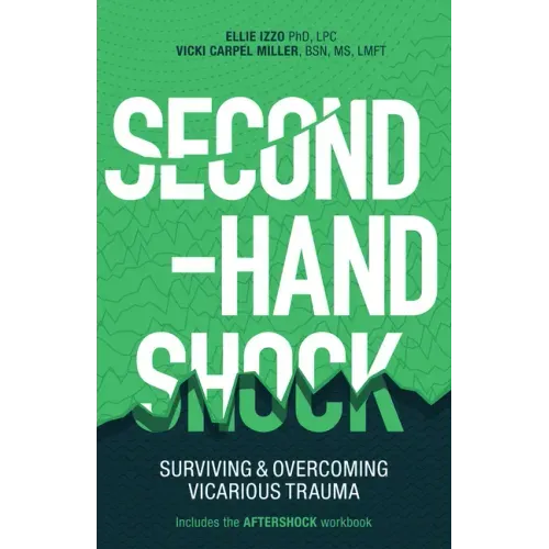 Second-Hand Shock: Surviving & Overcoming Vicarious Trauma