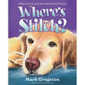 Where's Stitch?: When You've Lost Your Best Furry Friend