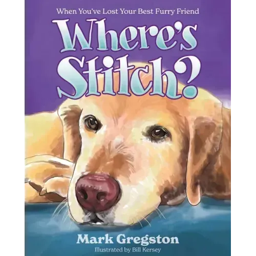 Where's Stitch?: When You've Lost Your Best Furry Friend