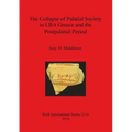 The Collapse of Palatial Society in LBA Greece and the Postpalatial Period