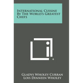International Cuisine by the World's Greatest Chefs