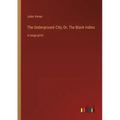 The Underground City; Or, The Black Indies: in large print