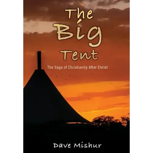 The Big Tent: The Saga of Christianity After Christ