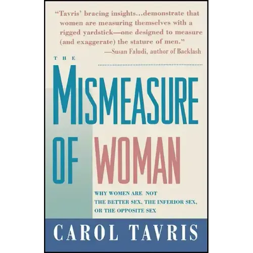 Mismeasure of Woman: Why Women Are Not the Better Sex, the Inferior Sex, or the Opposite Sex