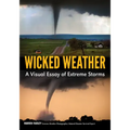 Wicked Weather: A Visual Essay of Extreme Storms