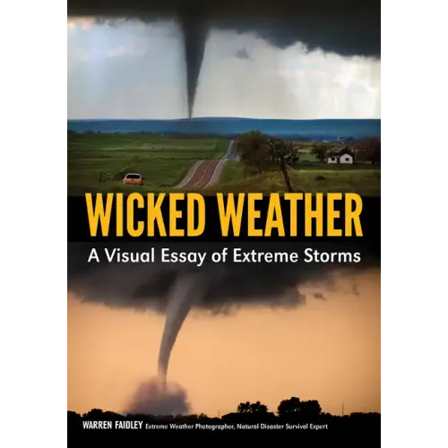 Wicked Weather: A Visual Essay of Extreme Storms