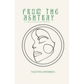 From The Ashtray: a collection of poetry