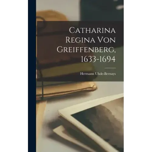 Catharina Regina von Greiffenberg, 1633-1694