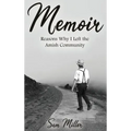 Memoir: Reasons Why I Left the Amish Community