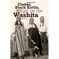 Custer, Black Kettle, and The Fight on the Washita