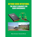 Beyond Good Intentions: The Bible's Mandate for Good Governance
