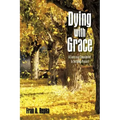 Dying with Grace: A Conscious Commitment to the Dying Process