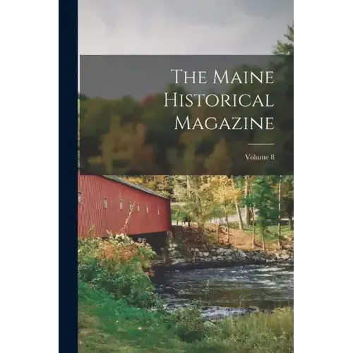The Maine Historical Magazine; Volume 8