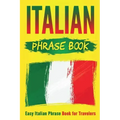 Italian Phrase Book: Easy Italian Phrase Book for Travelers