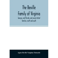 The Beville family of Virginia, Georgia, and Florida, and several allied families, north and south