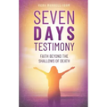 Seven Days Testimony: Faith Beyond the Shallows of Death