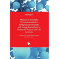 Manual on Scientific Communication for Postgraduate Students and Young Researchers in Technical, Natural and Life Sciences