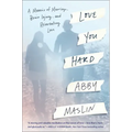 Love You Hard: A Memoir of Marriage, Brain Injury, and Reinventing Love