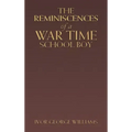 The Reminiscences of a War Time School Boy