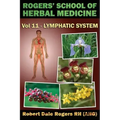 Rogers' School of Herbal Medicine Volume Eleven: Lymphatic System