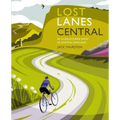 Lost Lanes Central England: 36 Glorious Bike Rides in Central England