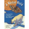 A Warmer World: From Polar Bears to Butterflies, How Climate Change Affects Wildlife