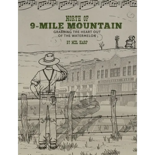 North of 9-Mile Mountain: Grabbing the Heart Out of the Watermelon