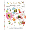 Be Here Now: Finding Peace and Joy in the Present Moment