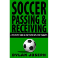 Soccer Passing & Receiving: A Step-by-Step Guide on How to Work with Your Teammates