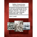 A Sermon Occasioned by the Much Lamented Death of Col. Moses Titcomb: Who Fell in Battle Near Lake-George, September 8th, 1755.