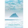 Rediscovering the Divine: New Ways to Understand, Experience, and Express God