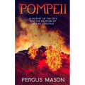 Pompeii: A History of the City and the Eruption of Mount Vesuvius