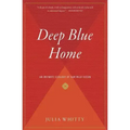 Deep Blue Home: An Intimate Ecology of Our Wild Ocean