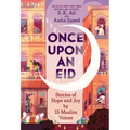 Once Upon an Eid: Stories of Hope and Joy by 15 Muslim Voices