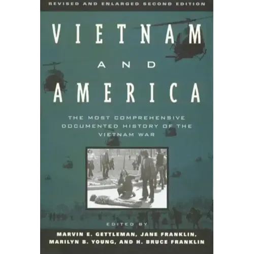 Vietnam and America: The Most Comprehensive Documented History of the Vietnam War