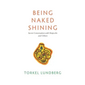 Being Naked Shining: Secret Conversation with Rinpoche and Others