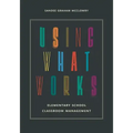 Using What Works: Elementary School Classroom Management