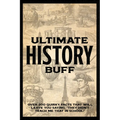 Ulitmate History Buff Softcover Book