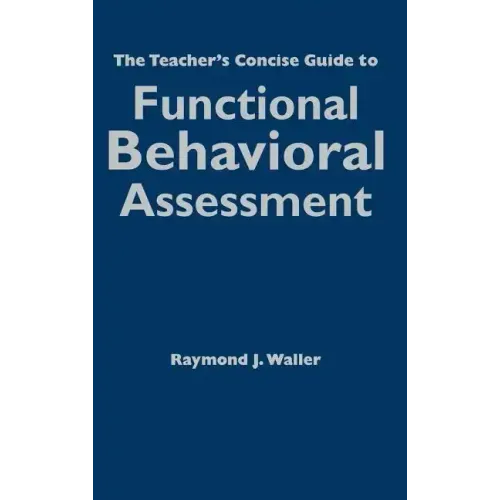 The Teacher′s Concise Guide to Functional Behavioral Assessment