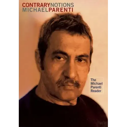 Contrary Notions: The Michael Parenti Reader