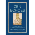 Zen Echoes: Classic Koans with Verse Commentaries by Three Female Chan Masters