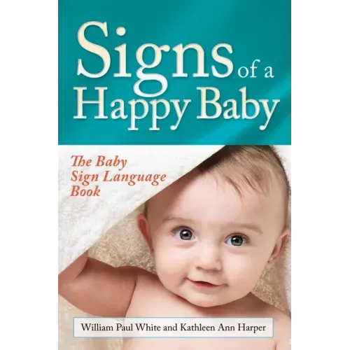 Signs of a Happy Baby: The Baby Sign Language Book